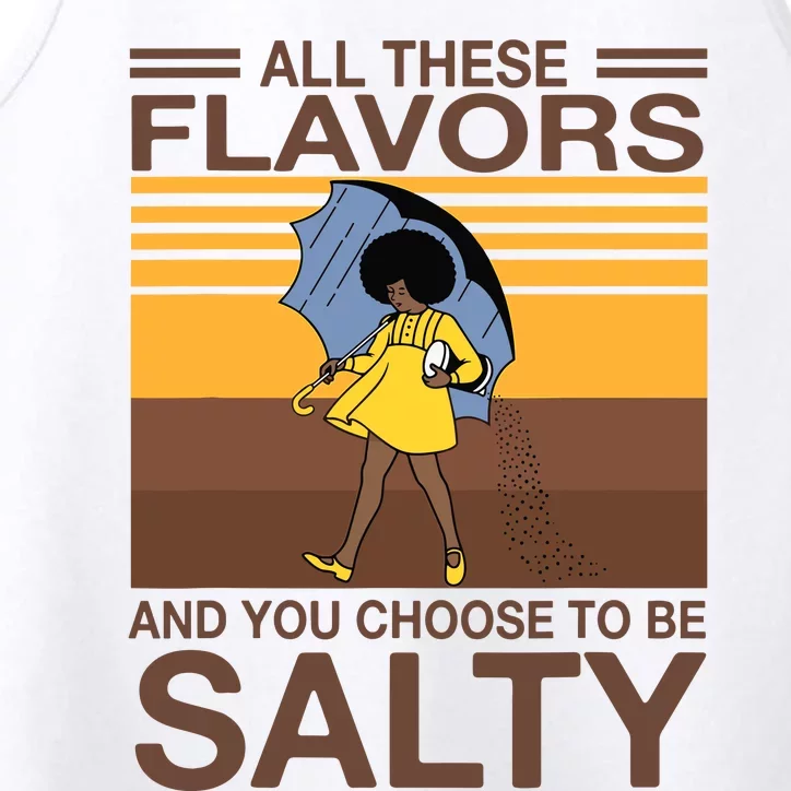 All These Flavors And You Choose To Be Salty Funny Saying Performance Tank