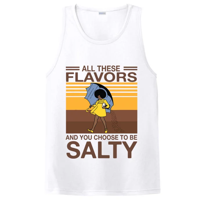 All These Flavors And You Choose To Be Salty Funny Saying Performance Tank