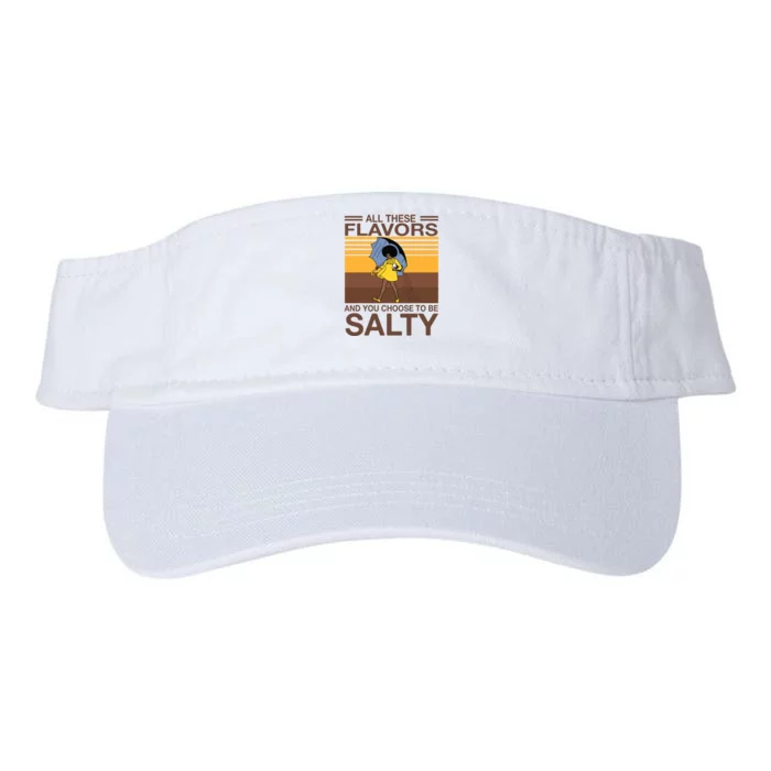 All These Flavors And You Choose To Be Salty Funny Saying Valucap Bio-Washed Visor