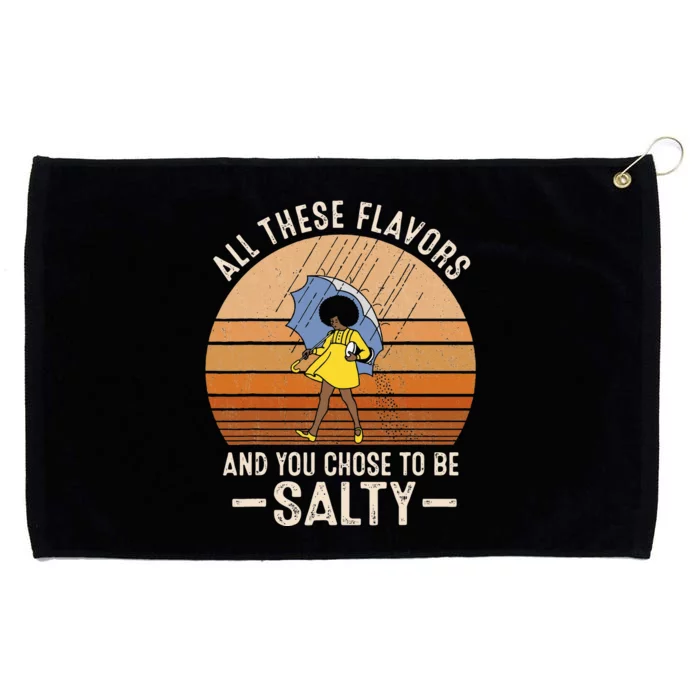 All These Flavors And You Choose To BeSalty Funny Sayings Grommeted Golf Towel