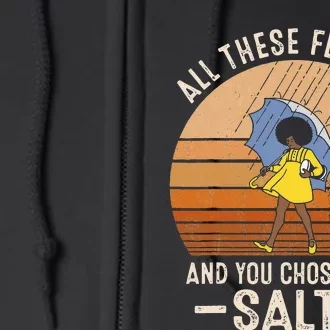 All These Flavors And You Choose To BeSalty Funny Sayings Full Zip Hoodie