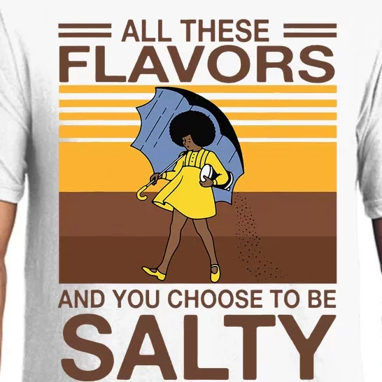 All These Flavors And You Choose To Be Salty Funny Saying Pajama Set