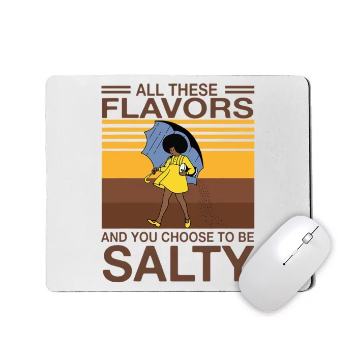 All These Flavors And You Choose To Be Salty Funny Saying Mousepad