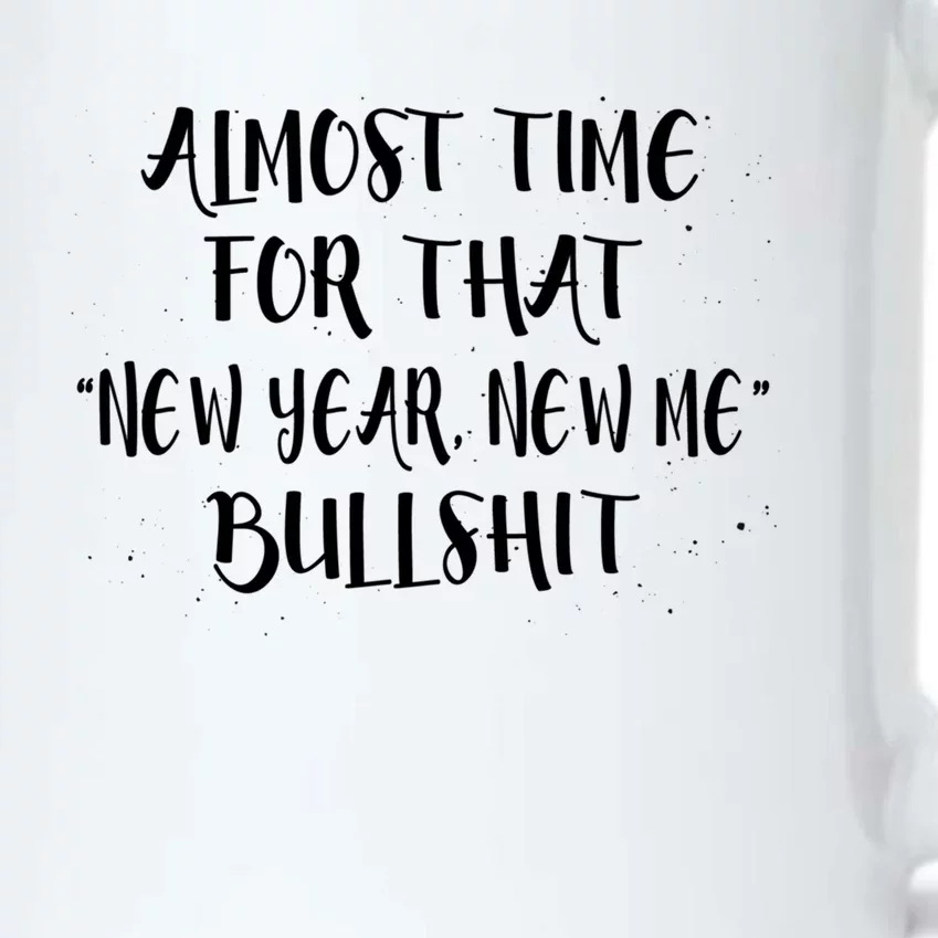 Almost Time For New Year New Me Bullshit Funny Meaningful Gift Black Color Changing Mug