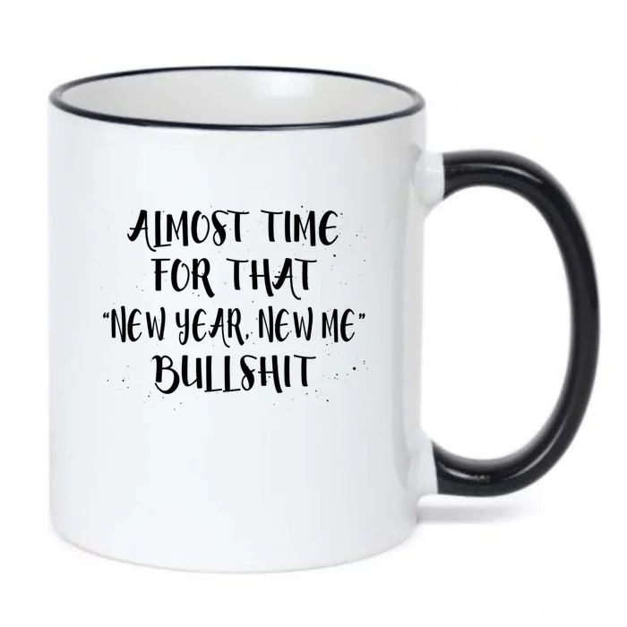 Almost Time For New Year New Me Bullshit Funny Meaningful Gift Black Color Changing Mug