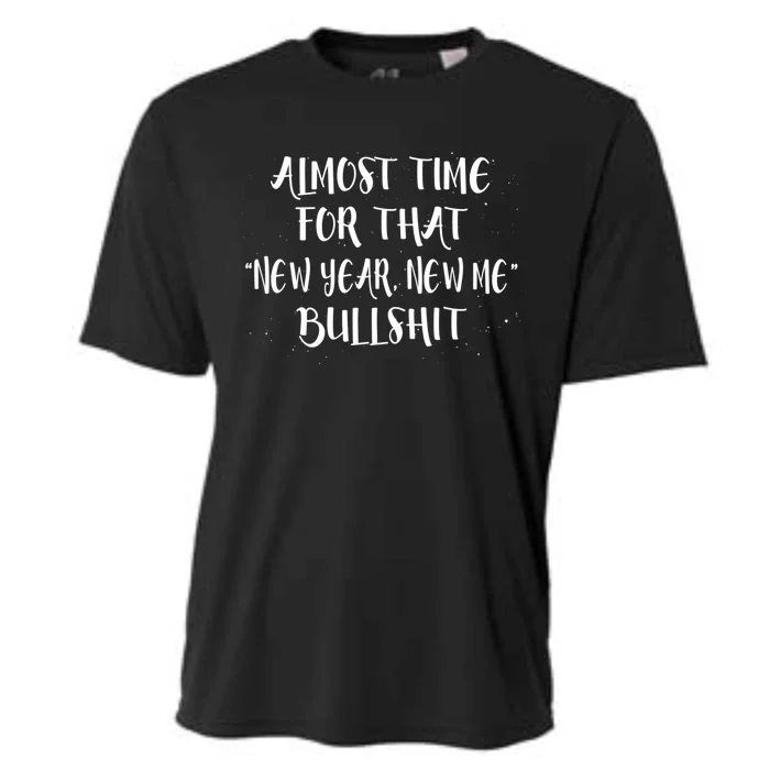 Almost Time For New Year New Me Bullshit Funny Meaningful Gift Cooling Performance Crew T-Shirt