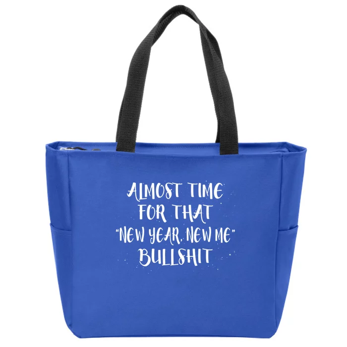 Almost Time For New Year New Me Bullshit Funny Meaningful Gift Zip Tote Bag