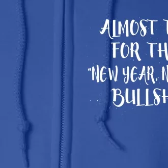 Almost Time For New Year New Me Bullshit Funny Meaningful Gift Full Zip Hoodie