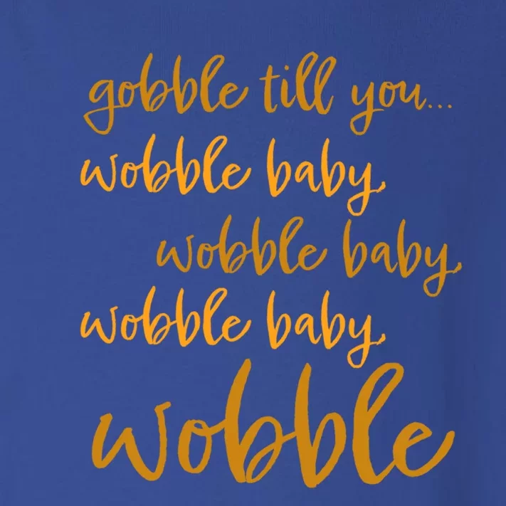 As Tees Funny Singing Gobble Till You Wobble Gift Toddler Long Sleeve Shirt