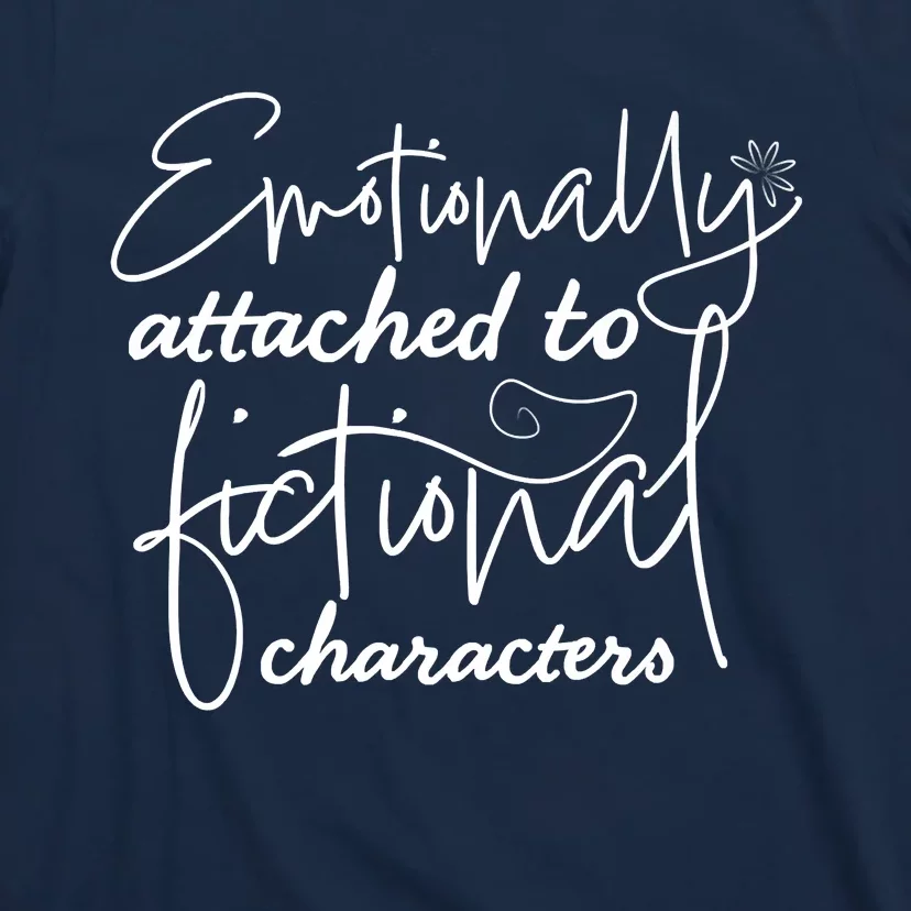 Attached To Fictional Characters Book Lovers T-Shirt