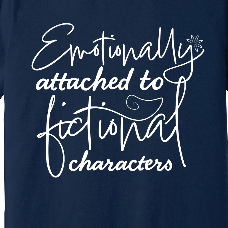 Attached To Fictional Characters Book Lovers Premium T-Shirt