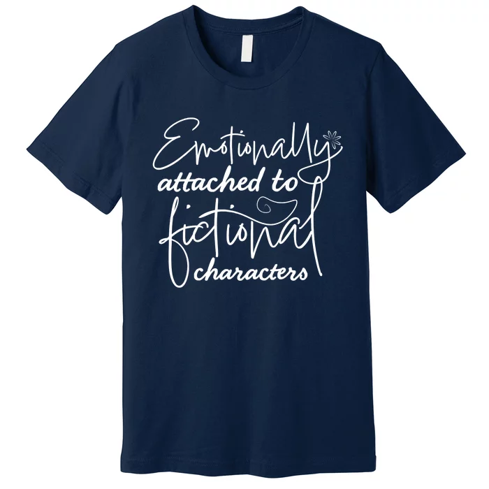 Attached To Fictional Characters Book Lovers Premium T-Shirt