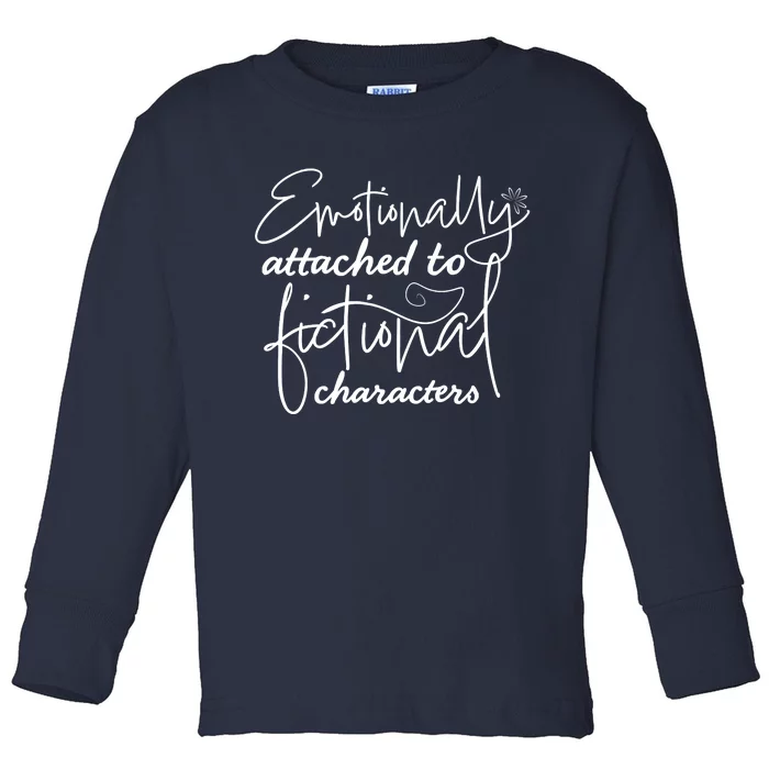 Attached To Fictional Characters Book Lovers Toddler Long Sleeve Shirt