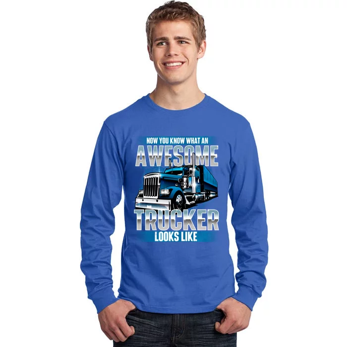 Awesome Trucker Funny Gift Semi Truck Driver Trucking Big Rig Trucker Gift Tall Long Sleeve T-Shirt