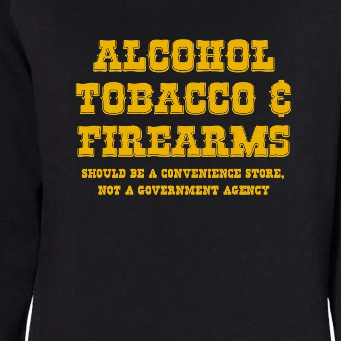 Alcohol Tobacco Firearms Should Be A Convenience Store Womens California Wash Sweatshirt