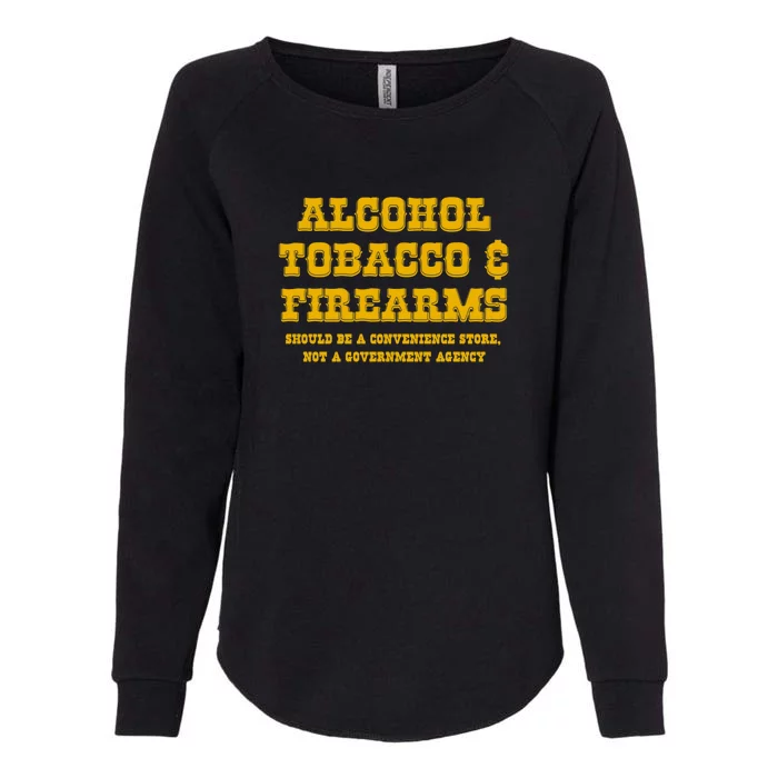 Alcohol Tobacco Firearms Should Be A Convenience Store Womens California Wash Sweatshirt