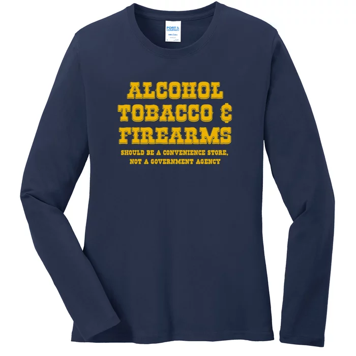 Alcohol Tobacco Firearms Should Be A Convenience Store Ladies Long Sleeve Shirt