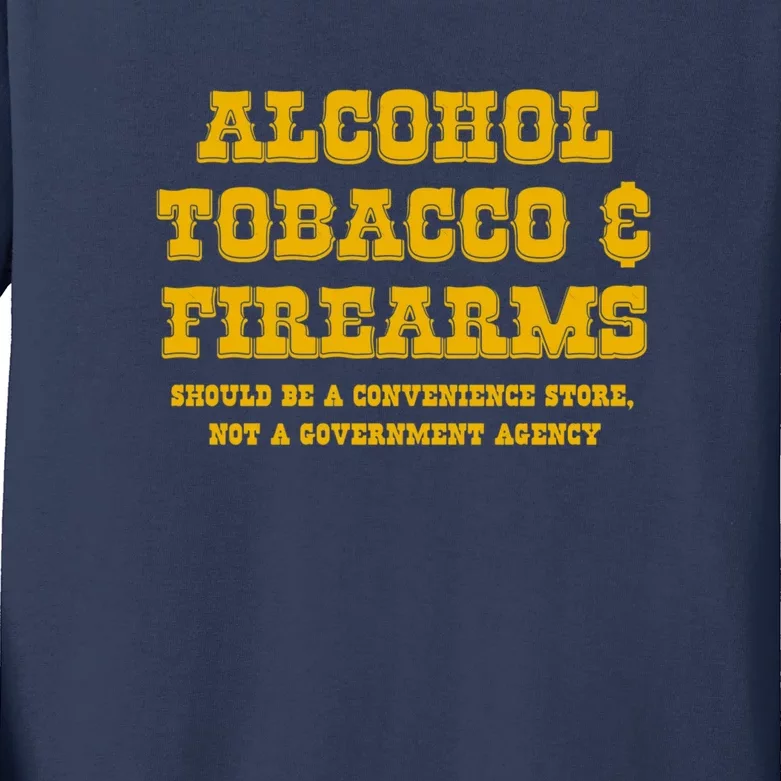 Alcohol Tobacco Firearms Should Be A Convenience Store Kids Long Sleeve Shirt