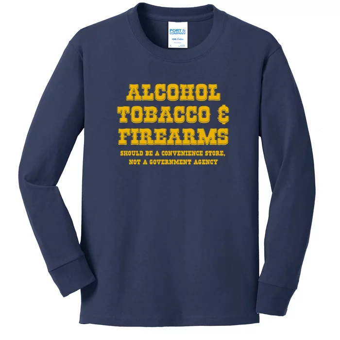 Alcohol Tobacco Firearms Should Be A Convenience Store Kids Long Sleeve Shirt