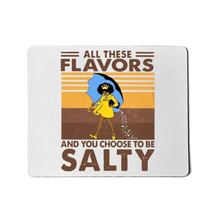 All These Flavors And You Choose To Be Salty Black Girl Vintage Retro Mousepad