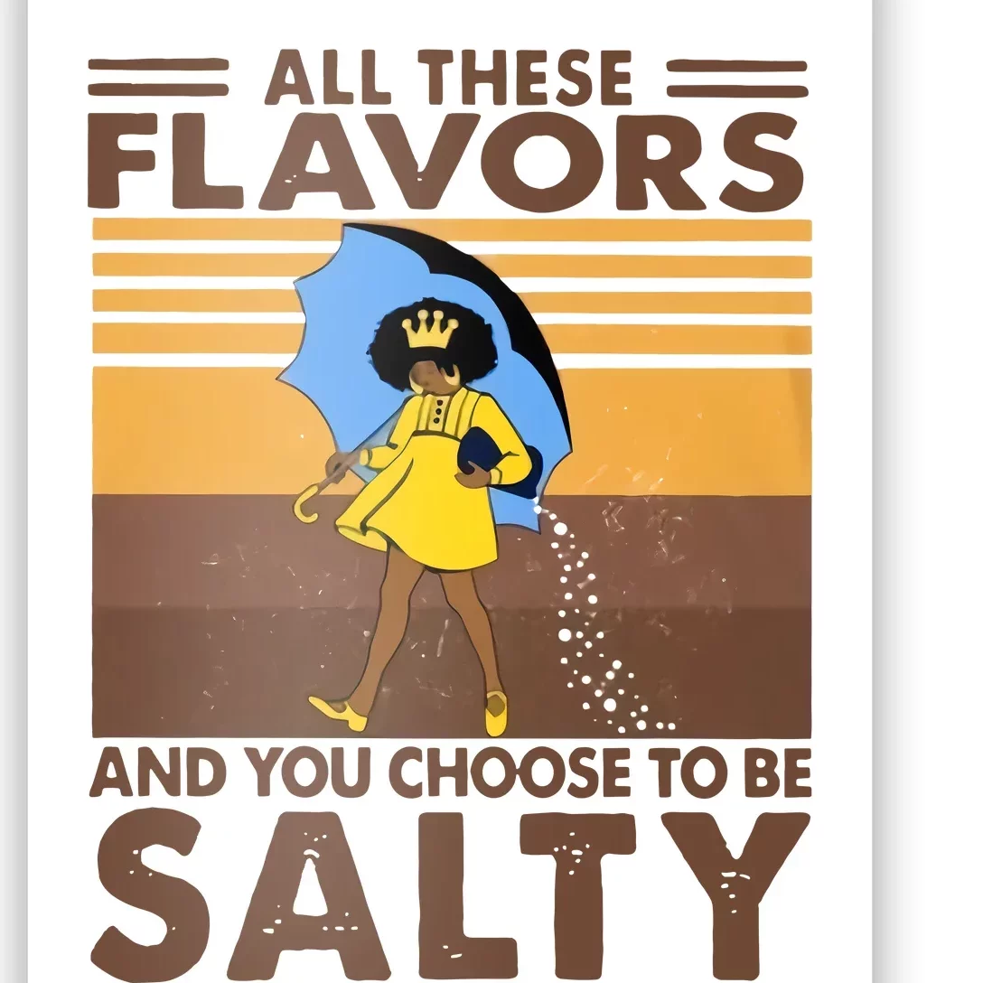 All These Flavors And You Choose To Be Salty Black Girl Vintage Retro Poster