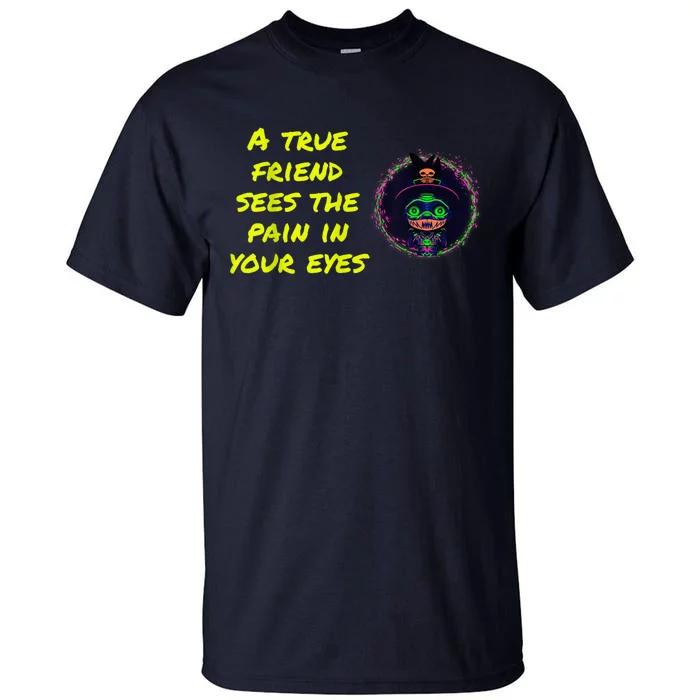 A true Friend Tall T-Shirt