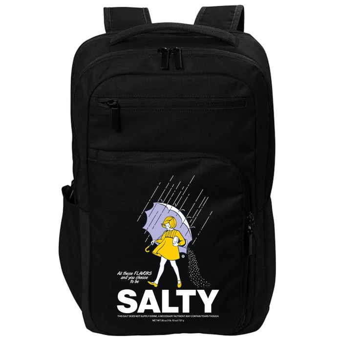 All These Flavors And You Choose To Be Salty Impact Tech Backpack