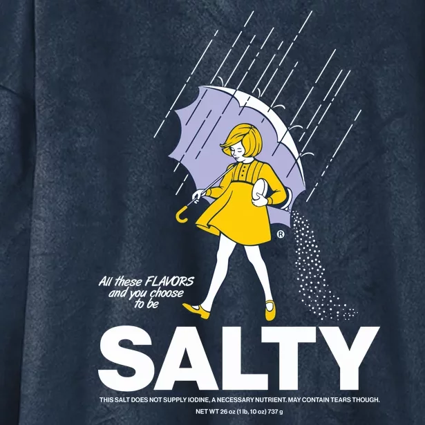 All These Flavors And You Choose To Be Salty Hooded Wearable Blanket