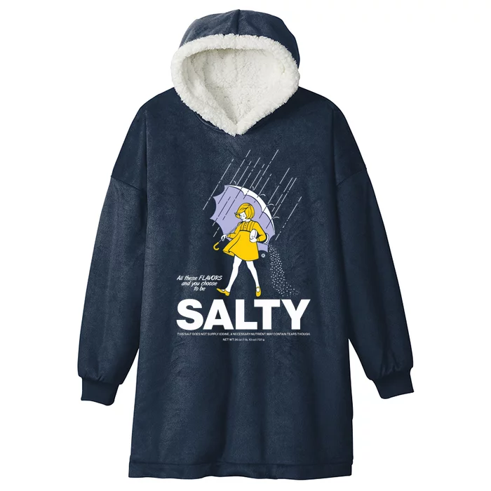 All These Flavors And You Choose To Be Salty Hooded Wearable Blanket