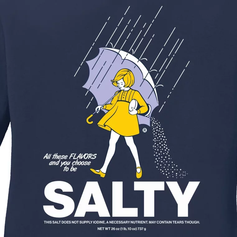 All These Flavors And You Choose To Be Salty Ladies Long Sleeve Shirt