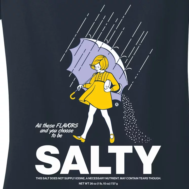 All These Flavors And You Choose To Be Salty Women's V-Neck T-Shirt