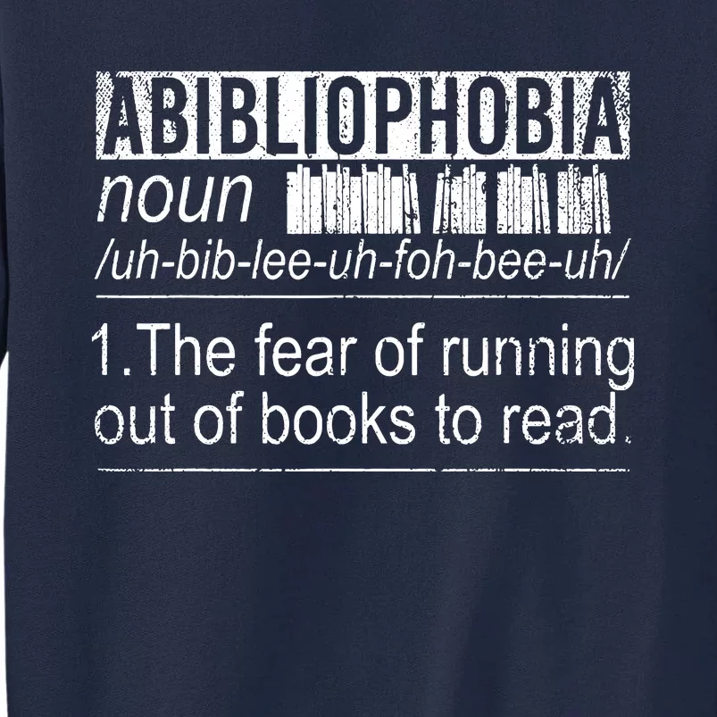 Abibliophobia The Fear Of Running Out Of Books Reading Tall Sweatshirt