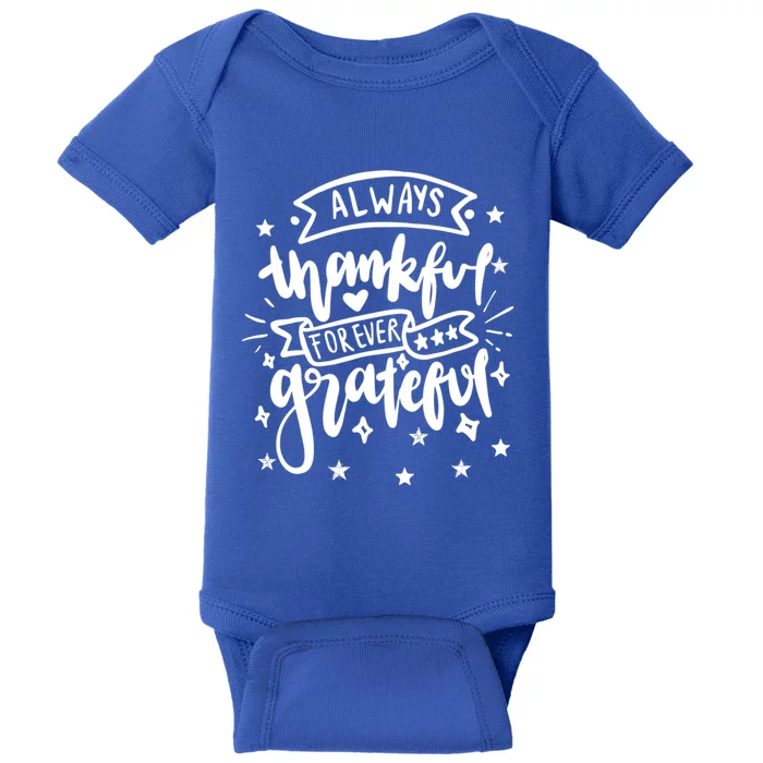 Always Thankful Forever Grateful Gratitude Thanksgiving Gift Baby Bodysuit