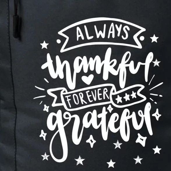 Always Thankful Forever Grateful Gratitude Thanksgiving Gift Daily Commute Backpack