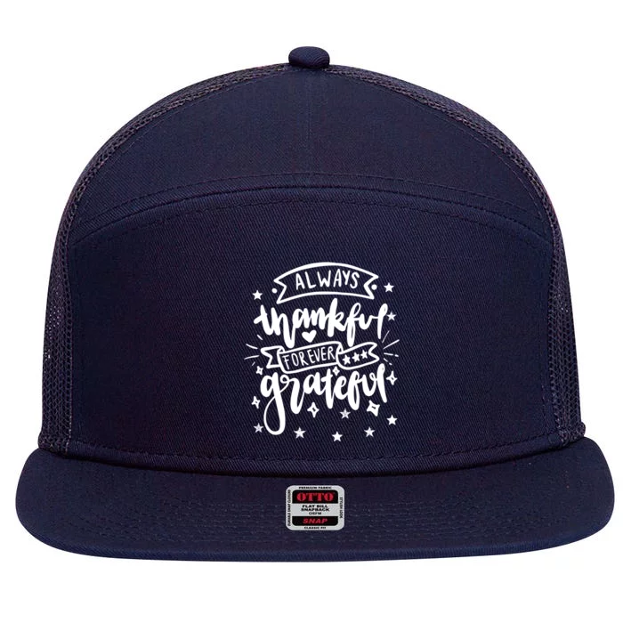 Always Thankful Forever Grateful Gratitude Thanksgiving Gift 7 Panel Mesh Trucker Snapback Hat