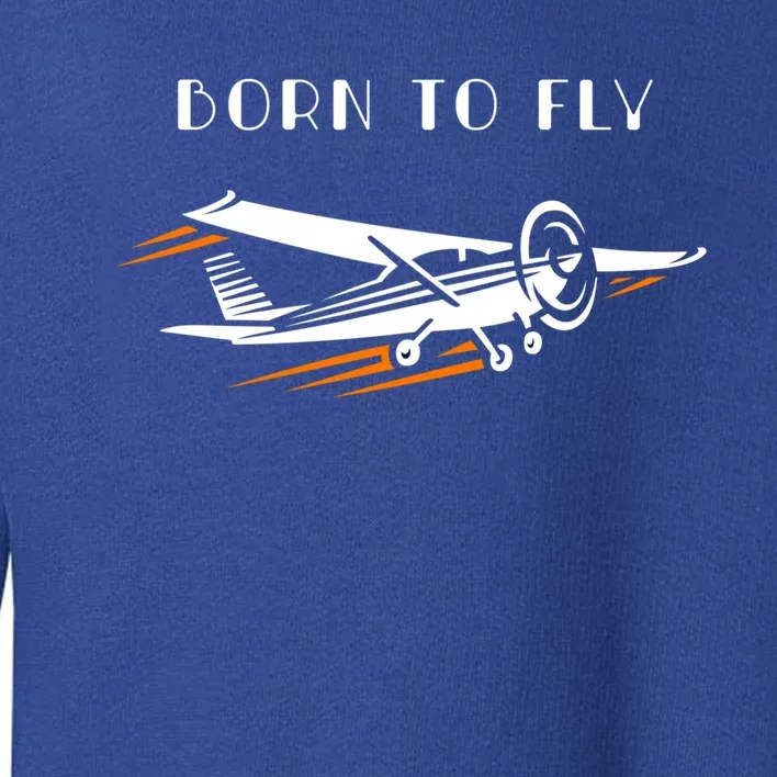 Airplane Themed Funny Gift Still Playing Born To Fly Airplanes Funny Gift Toddler Sweatshirt