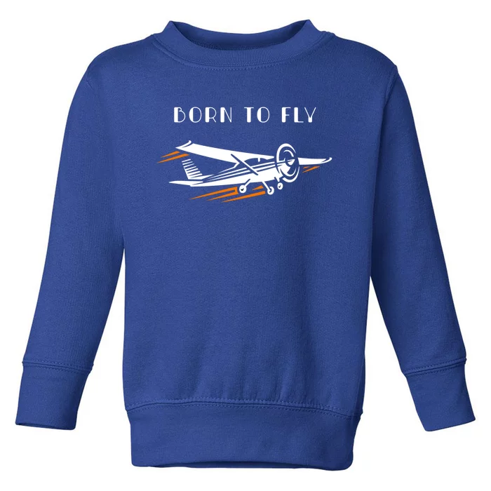 Airplane Themed Funny Gift Still Playing Born To Fly Airplanes Funny Gift Toddler Sweatshirt