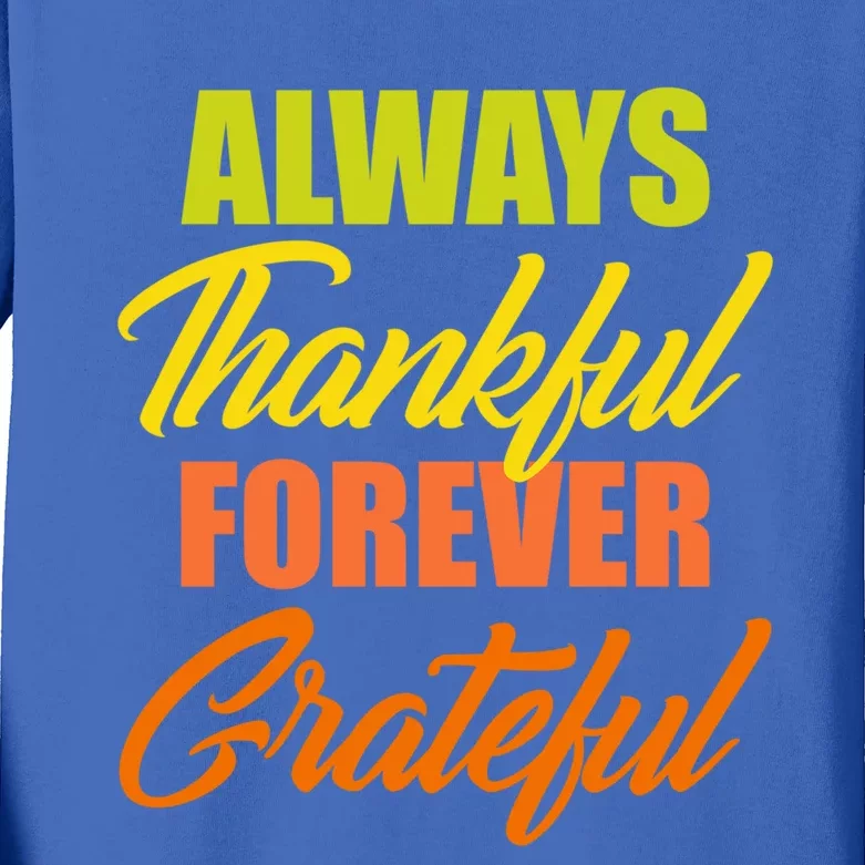 Always Thankful Forever Grateful Meaningful Gift Funny Gift Kids Long Sleeve Shirt