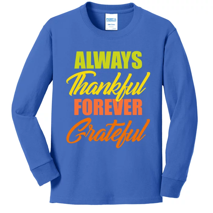 Always Thankful Forever Grateful Meaningful Gift Funny Gift Kids Long Sleeve Shirt