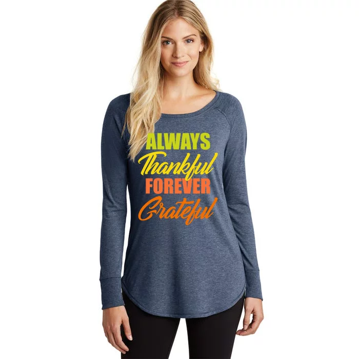 Always Thankful Forever Grateful Meaningful Gift Funny Gift Women's Perfect Tri Tunic Long Sleeve Shirt