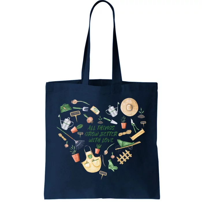 All Things Grow Better With Love Love Gardening Heart Tote Bag