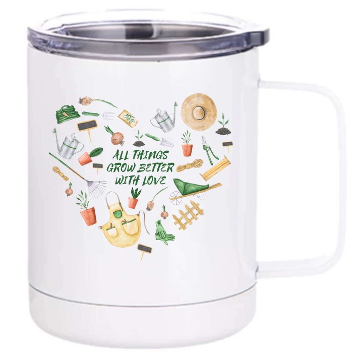 All Things Grow Better With Love Love Gardening Heart Front & Back 12oz Stainless Steel Tumbler Cup