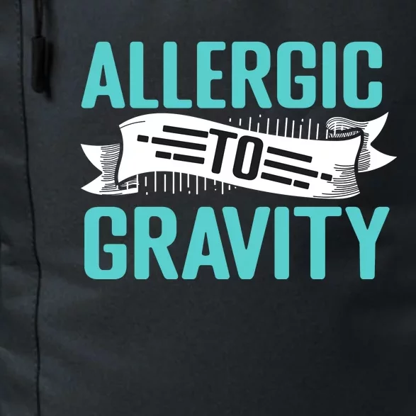 Allergic To Gravity Funny Saying Daily Commute Backpack