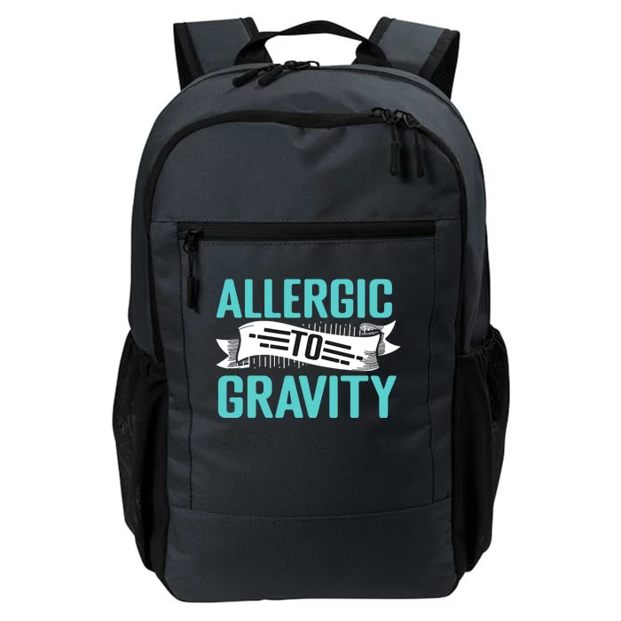 Allergic To Gravity Funny Saying Daily Commute Backpack