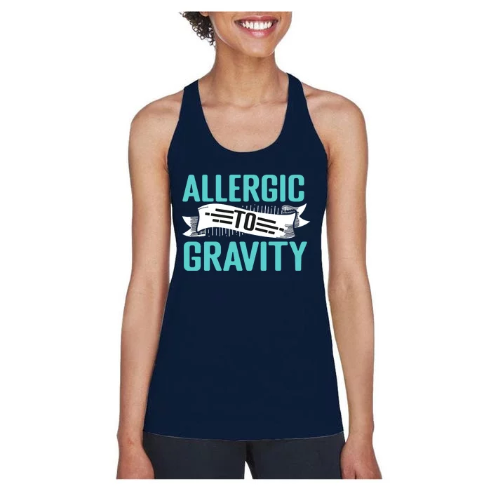 Allergic To Gravity Funny Saying Women's Racerback Tank