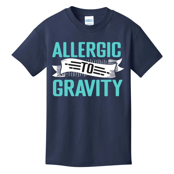 Allergic To Gravity Funny Saying Kids T-Shirt