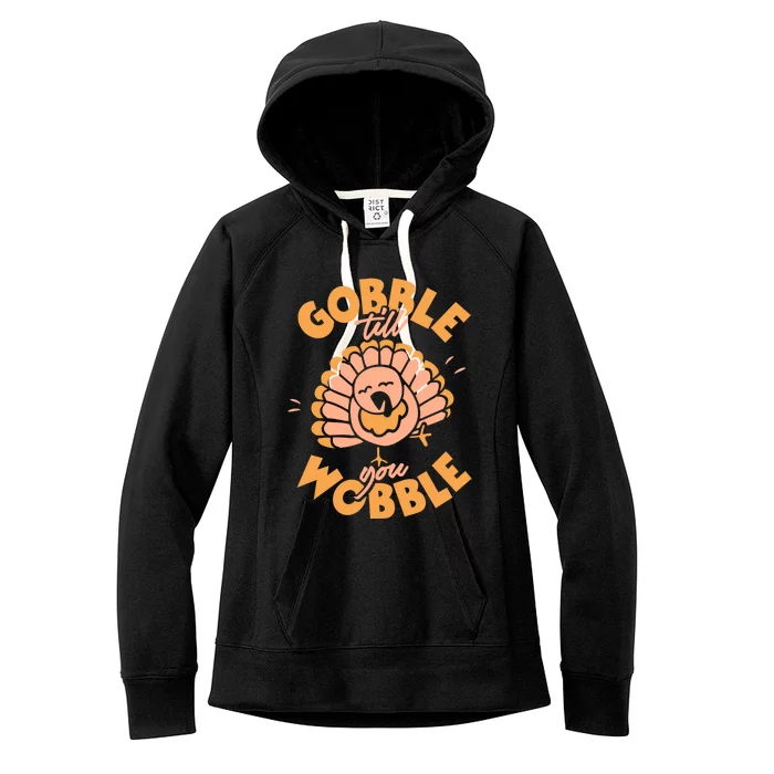 Adorable Thanksgiving Gift Gobble Till You Wobble! Gift Women's Fleece Hoodie