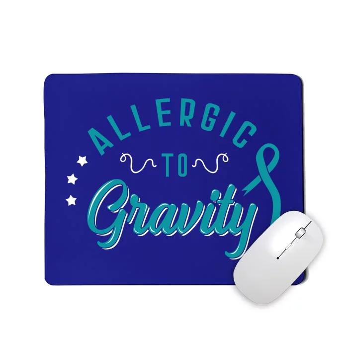 Allergic To Gravity Pots Dysautonomia Turquoise Ribbon Salt Cute Gift Mousepad