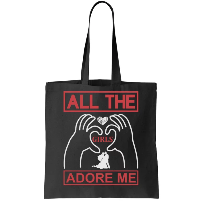 All The Girls Adore Me Tote Bag