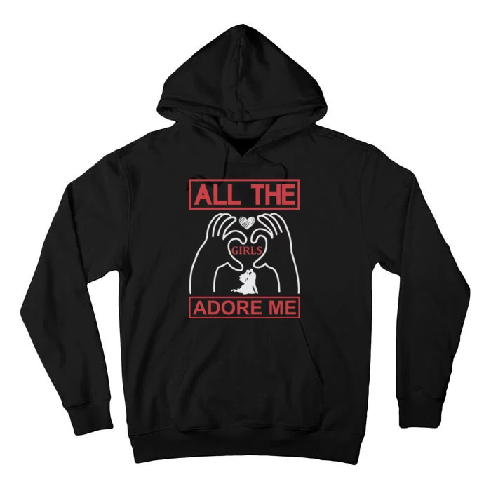 All The Girls Adore Me Tall Hoodie